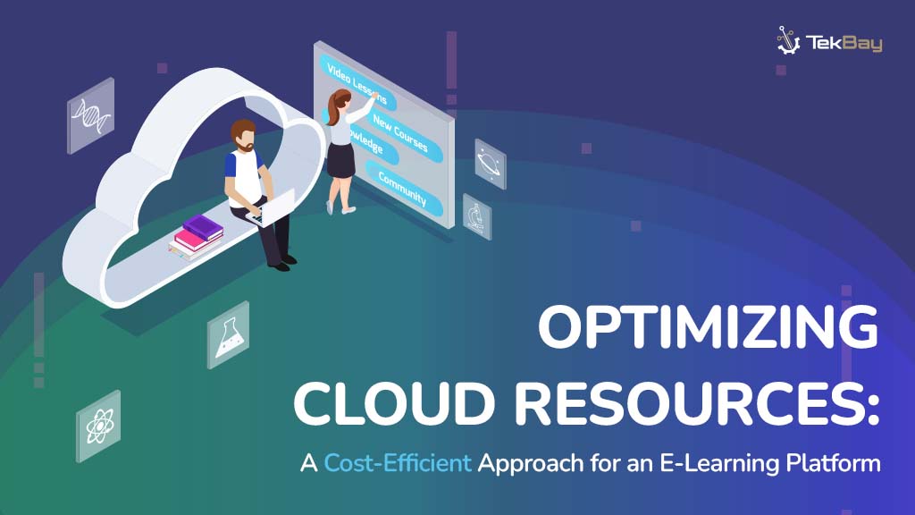 Optimizing Cloud Resources - A Cost-Efficient Approach for an E-Learning Platform